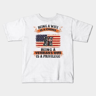 Being A Wife Is A Choice Being A Veteran's Wife Is A Privilege Kids T-Shirt